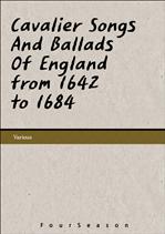 Cavalier Songs And Ballads Of England from 1642 to 1684