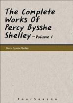 Complete Works Of Percy Bysshe Shelley, The - Volume 1