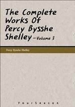 Complete Works Of Percy Bysshe Shelley, The - Volume 3