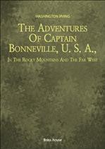 The Adventures Of Captain Bonneville, U. S. A., In The Rocky Mountains And The Far West